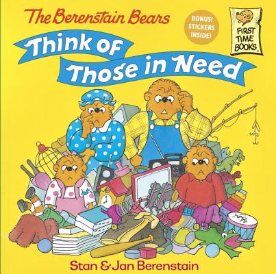 The Berenstain Bears Think of Those in Need (First Time Books(R))