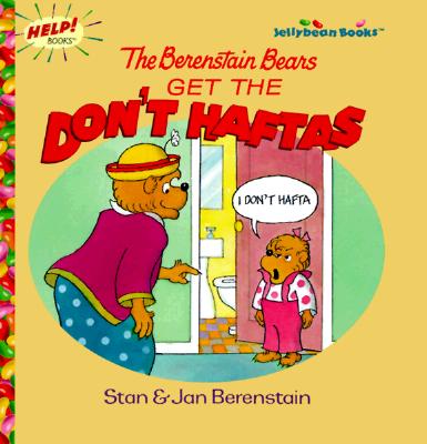 The Berenstain Bears Get the Don't Haftas (Jellybean Books(R))