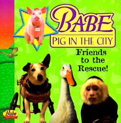 Babe Pig in the City: Friends to the Rescue! (Pictureback(R))