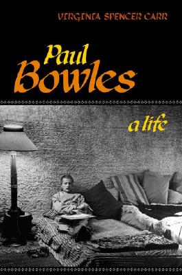 Paul Bowles: A Life
