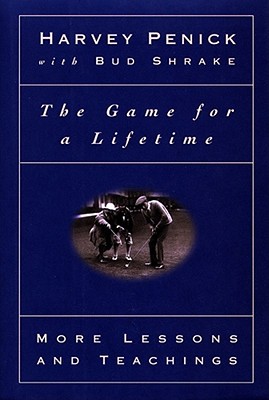 GAME FOR A LIFETIME: MORE LESSONS AND TEACHINGS