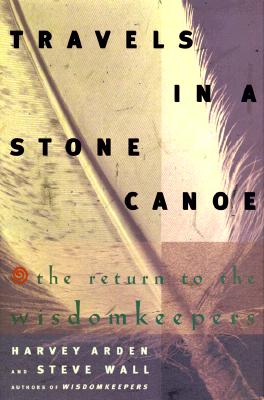 TRAVELS IN A STONE CANOE The Return to the Wisdomkeepers