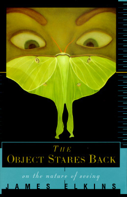 THE OBJECT STARES BACK: ON THE NATURE OF SEEING