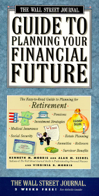 Wall Street Journal Guide to Planning Your Financial Future : The Easy-to-read Guide to Lifetime Planning for Retirement
