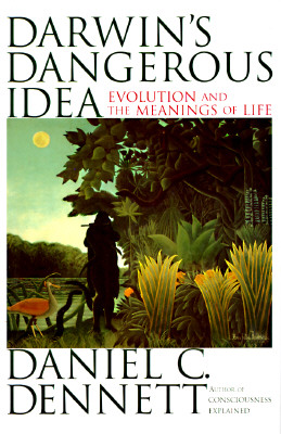 Darwin's Dangerous Idea: Evolution and the Meanings of Life