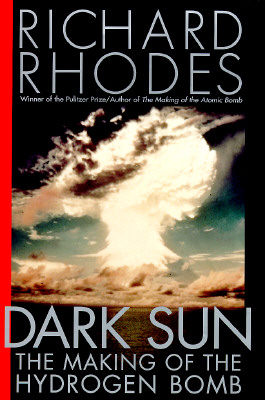 Dark Sun: The Making of the Hydrogen Bomb