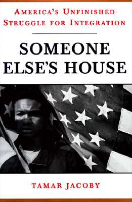 Someone Else's House: American's Unfinished Struggle for Integration