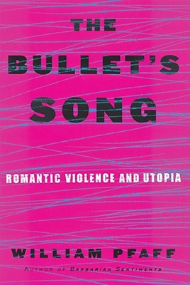 The Bullet's Song: Romantic Violence and Utopia