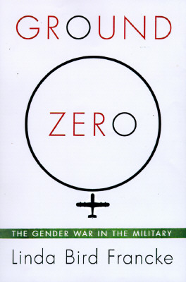 GROUND ZERO: The Gender Wars in the Military