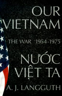 Our Vietnam/Nuoc Viet Ta: A History of the War 1954-1975