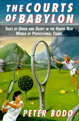 Courts of Babylon: Tales of Greed and Glory in The Harsh New World of Professional Tennis