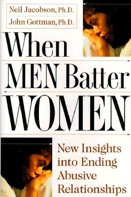 When Men Batter Women: New Insights into Ending Abusive Relationships