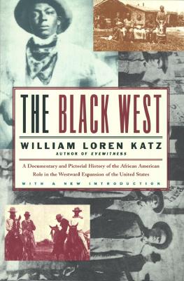 The Black West A Documentary and Pictorial History of the African American Role in the Westward Expansion of the United States