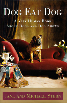 Dog Eat Dog: A Very Human Book About Dogs and Dog Shows