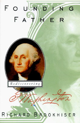 Founding Father: Rediscovering George Washington