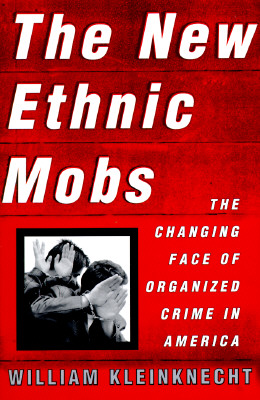 NEW ETHNIC MOBS: The Changing Face of Organized Crime in America