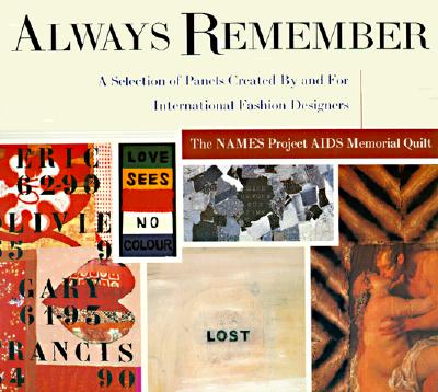 Image for Always Remember : The Names Project AIDS Memorial Quilt A Selection of Panels Created by and for International Designers
