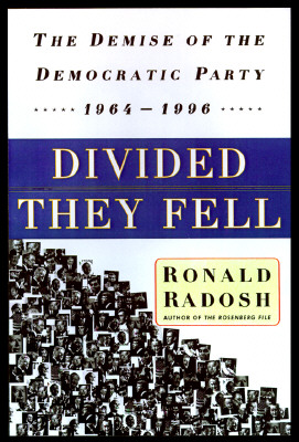 Divided They Fell : the Demise of the Democratic Party, 1964-1996