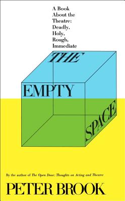 Image for The Empty Space: A Book About the Theatre: Deadly, Holy, Rough, Immediate