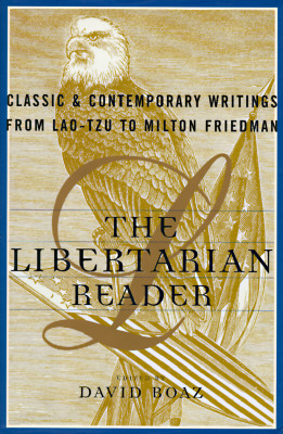Image for The LIBERTARIAN READER: Classic & Contemporary Writings from Lao-Tzu to Milton Friedman