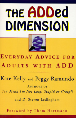 The ADDed Dimension: Everyday Advice for Adults with ADD