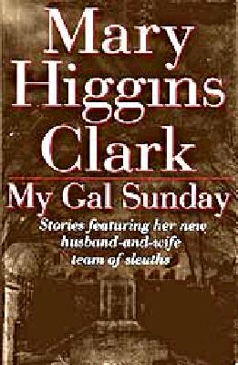 Image for My Gal Sunday: Stories Featuring Her New Husband-and-Wife Team of Sleuths [used book]