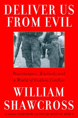 Image for Deliver Us from Evil : Peacekeepers, Warlords and a World of Endless Conflict