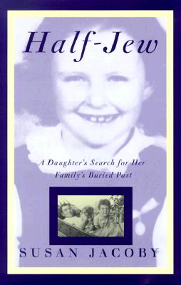 Half-Jew: A Daughter's Search for Her Family's Buried Past