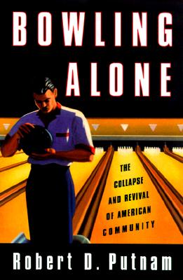 Bowling Alone: The Collapse and Revival of American Community