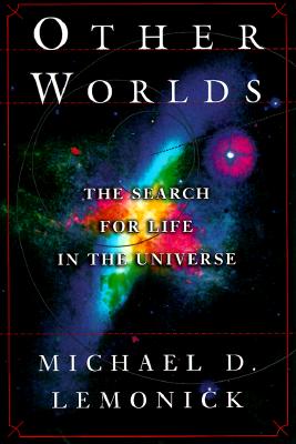 Other Worlds: The Search for Life in the Universe