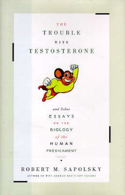 Image for TROUBLE WITH TESTOSTERONE: And Other Essays on the Biology of the Human Predicament TROUBLE WITH TESTOSTERONE: And Other Essays on the Biology of the Human Predicament