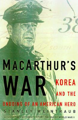 MacArthur's War : Korea and the Undoing of an American Hero