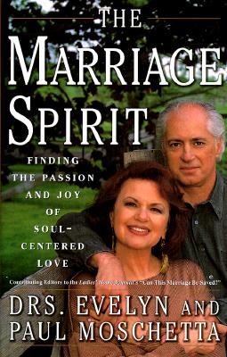 The MARRIAGE SPIRIT: Finding the Passion and Joy of Soul-Centered Love