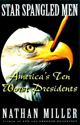 Star-Spangled Men : America's Ten Worst Presidents