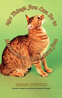 250 Things You Can Do to Make Your Cat Adore You