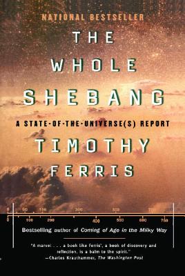 Image for WHOLE SHEBANG, THE A STATE-OF-THE-UNIVERSE(S) REPORT