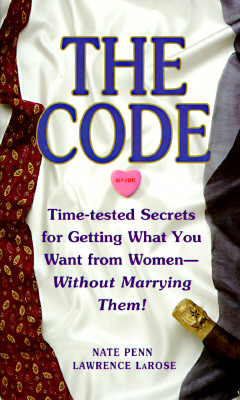 THE CODE Time-Tested Secrets for Getting What You Want from Women- Without Marrying Them