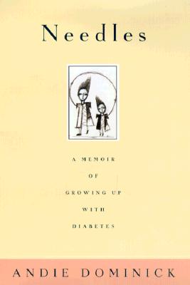 Needles A Memoir of Growing Up with Diabetes