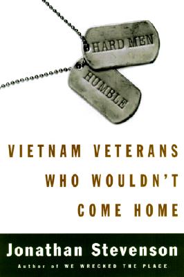 Hard Men Humble: Vietnam Veterans Who Wouldn't Come Home