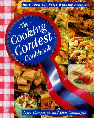 The Cooking Contest Cookbook: More Than 120 Prize Winning Recipes