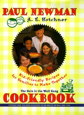 The Hole In The Wall Gang Cookbook Kid-Friendly Recipes for Families to Make Together
