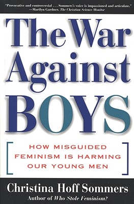 War Against Boys: How Misguided Feminism Is Harming Our Young Men