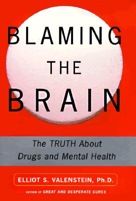 Blaming the Brain : The Truth About Drugs and Mental Health