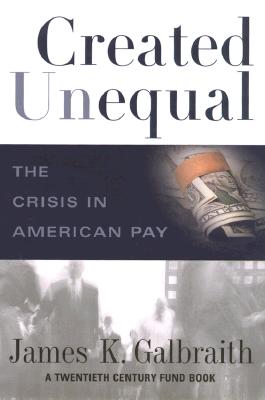 Created Unequal: The Crisis in American Pay