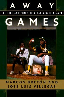 AWAY GAMES: THE LIFE AND TIES OF A LATIN BASEBALL PLAYER