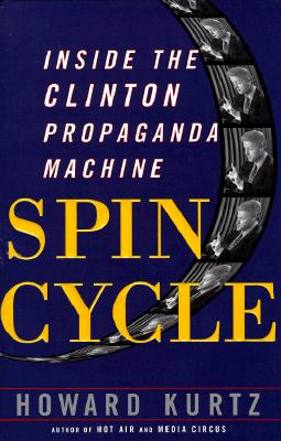 Spin Cycle: Inside the Clinton Propaganda Machine