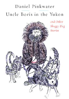 Image for Uncle Boris in the Yukon and Other Shaggy Dog Stories