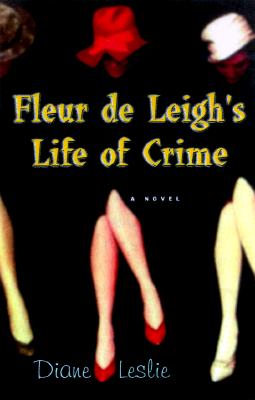FLEUR DE LEIGH'S LIFE OF CRIME A Novel