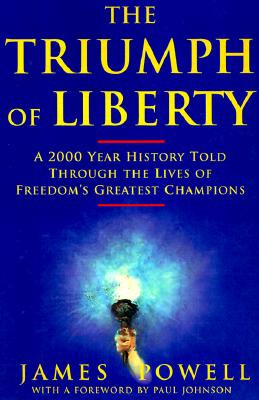 The Triumph of Liberty: A 2,000 Year History Told Through the Lives of Freedom's Greatest Champions