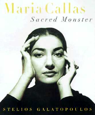 MARIA CALLAS: Sacred Monster